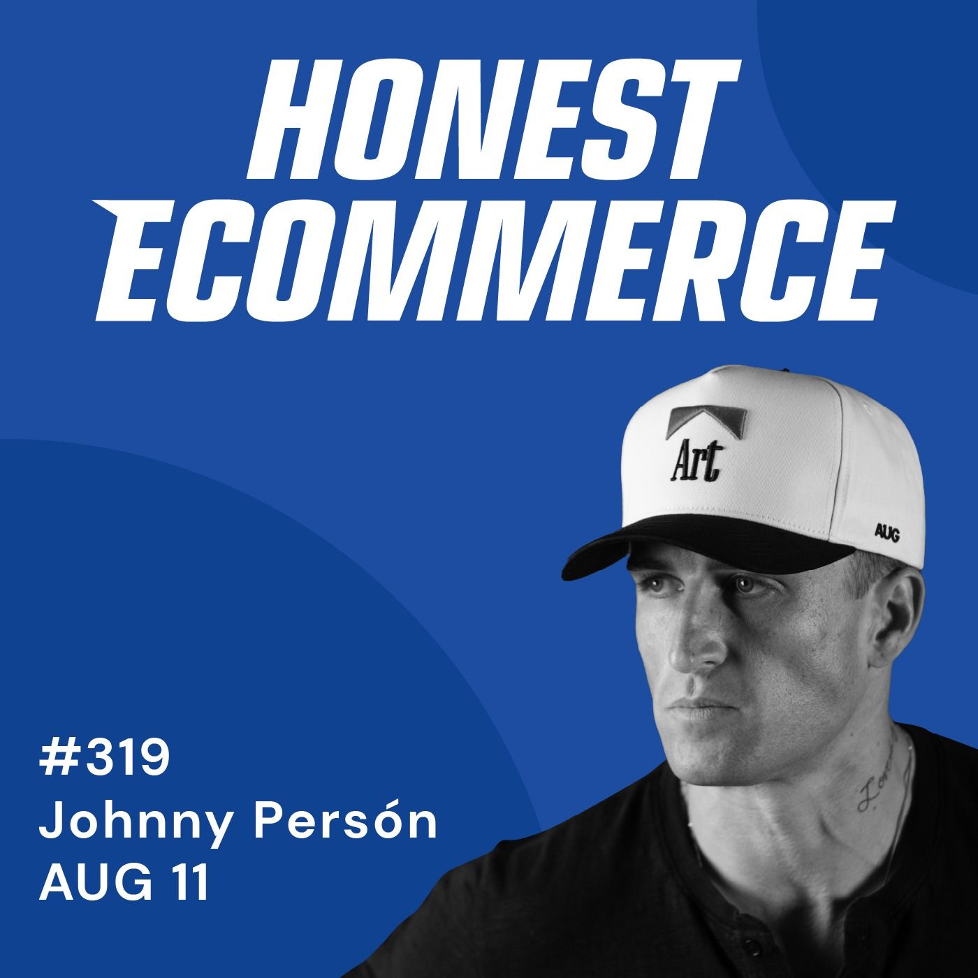 Honest Ecommerce podcast episode - 319 | From Zero Experience to Ecommerce Success | with Johnny Person