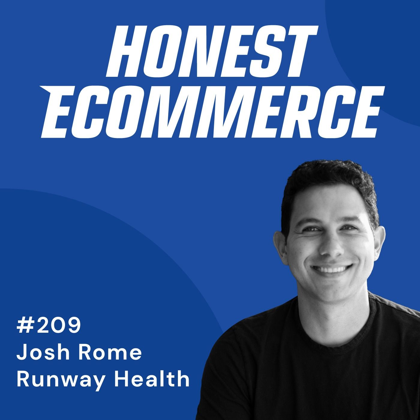Honest Ecommerce podcast episode - 209 | How a Business to Business to Consumer Strategy Works | with Josh Rome