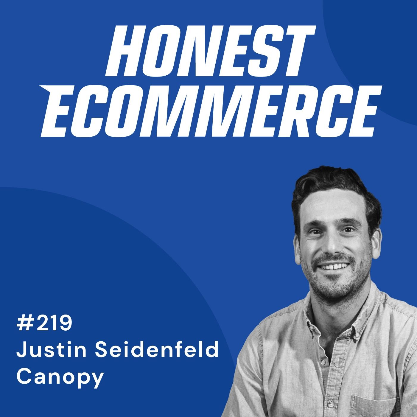 Justin Seidenfeld, founder of Canopy and Doris Dev, on the Honest Ecommerce podcast