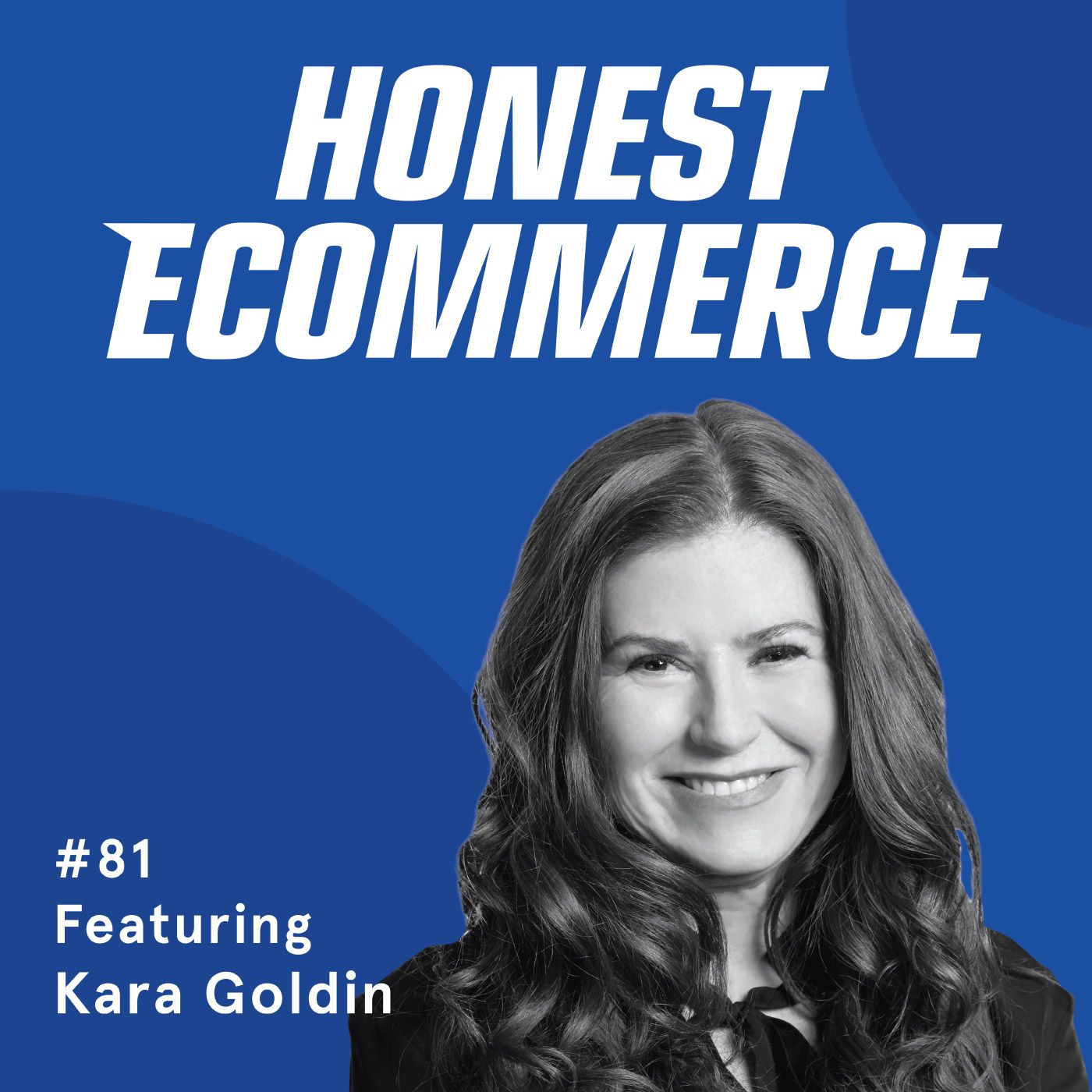 Honest Ecommerce podcast episode - 081 | Change Your Perspective From “I’m Going To Fail” To “I’m Just Gonna Try” | with Kara Goldin