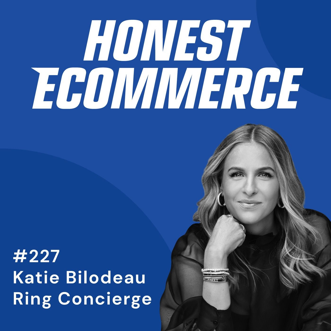 Honest Ecommerce podcast episode - 227 | The Right Staff with the Right Customers | with Katie Bilodeau
