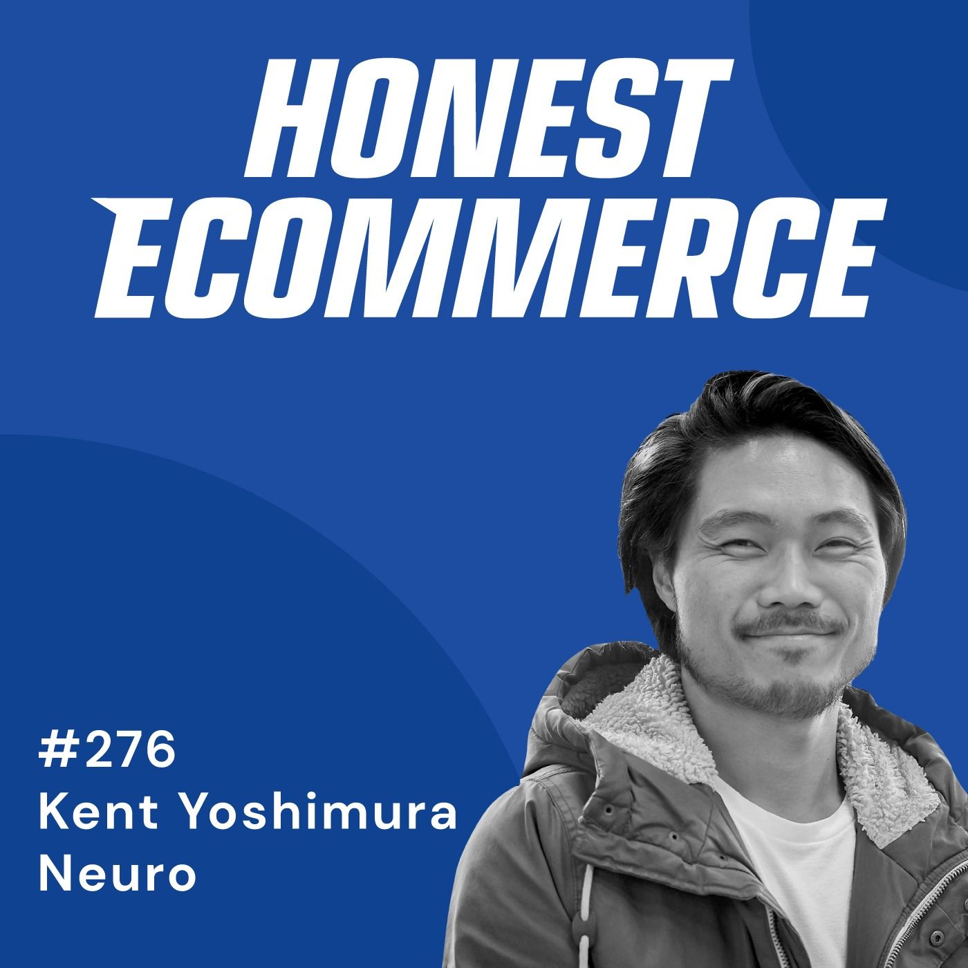 Kent Yoshimura, co-founder and CEO of Neuro, on the Honest Ecommerce podcast
