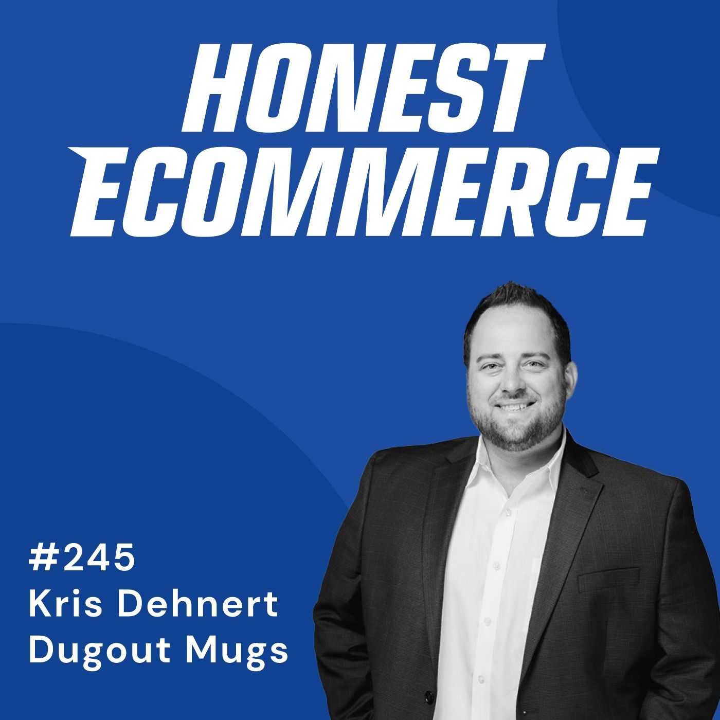 Kris Dehnert, CEO and co-founder of Dugout Mugs, on the Honest Ecommerce podcast.