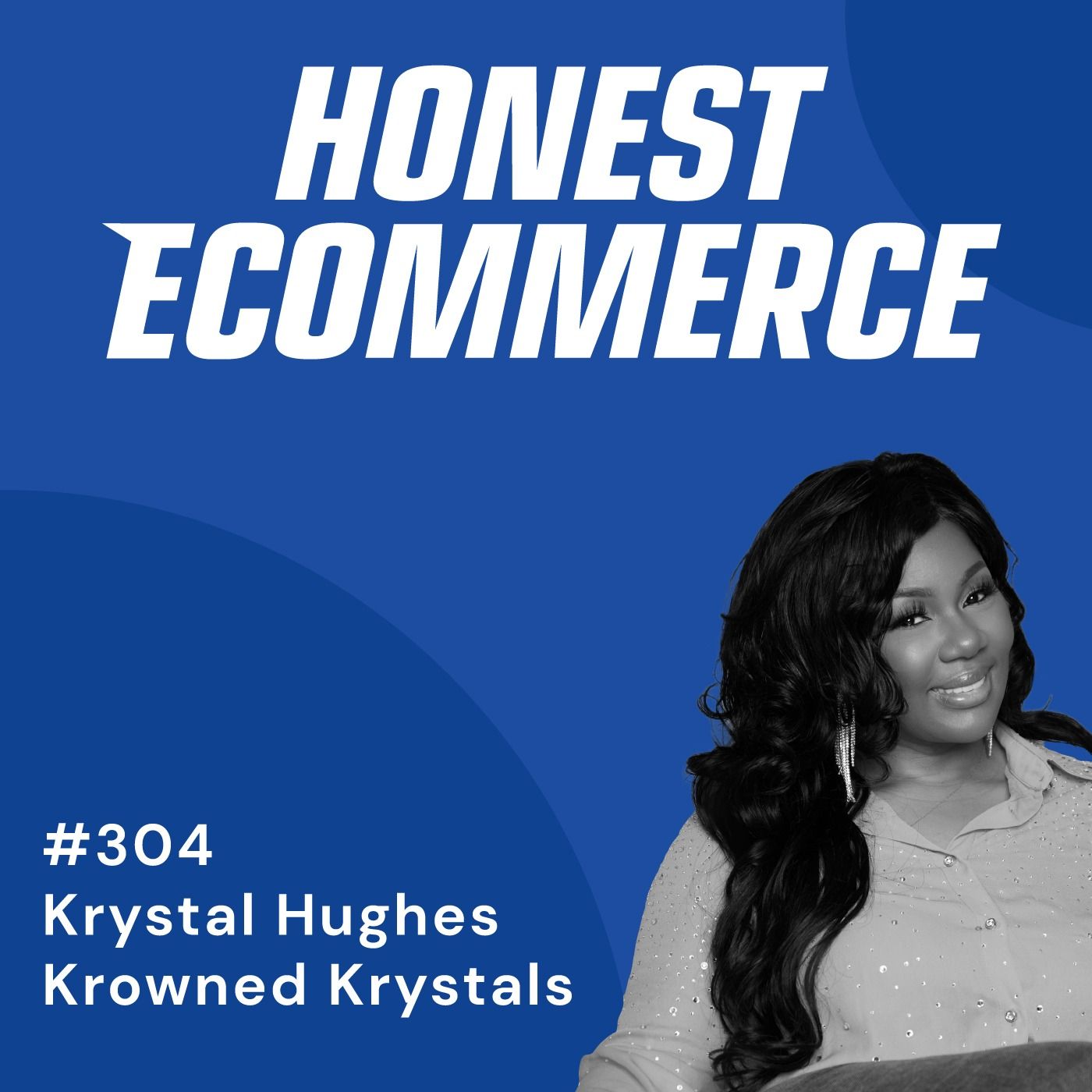 Krystal Hughes, founder and CEO of Krowned Krystals, on the Honest Ecommerce podcast