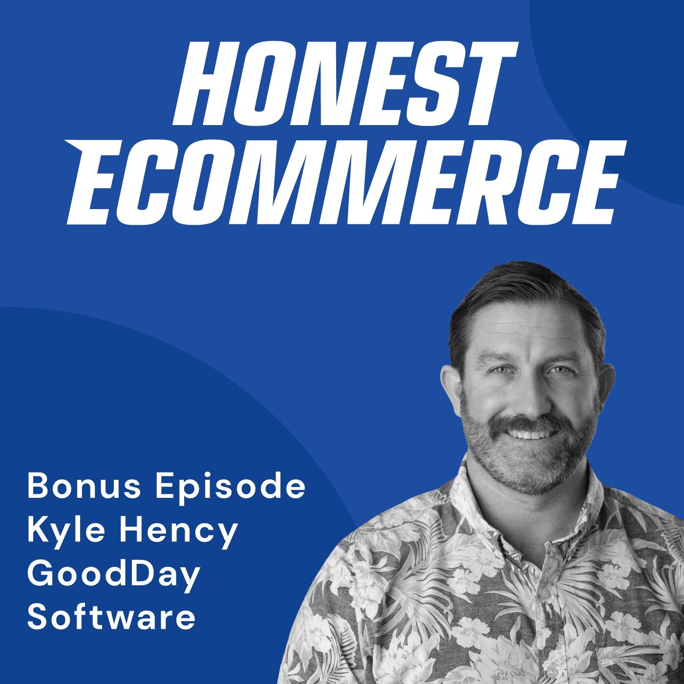 Honest Ecommerce podcast episode - Bonus Episode: Ecommerce Edge: Resilient Growth and Authentic Branding with Kyle Hency