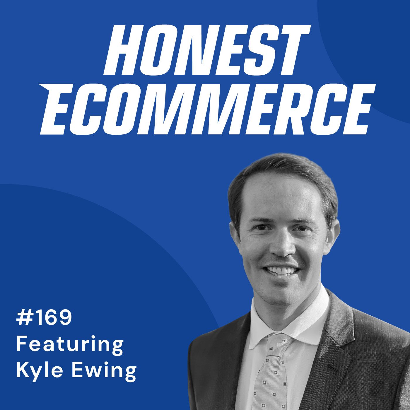 Honest Ecommerce podcast episode - 169 | The Concept of “Spending Money to Make Money” is a Trap | with Kyle Ewing