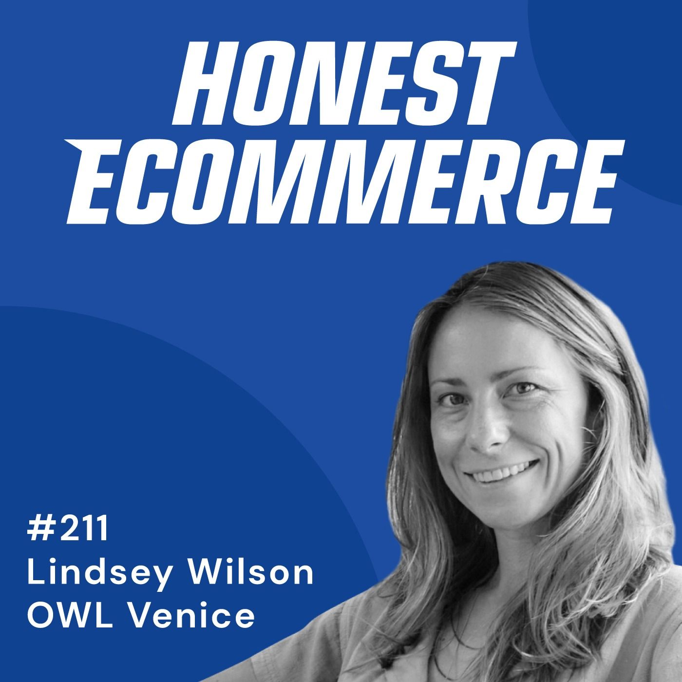 Honest Ecommerce podcast episode - 212 | Organic Growth for an Organic Product | with Lindsey Wilson
