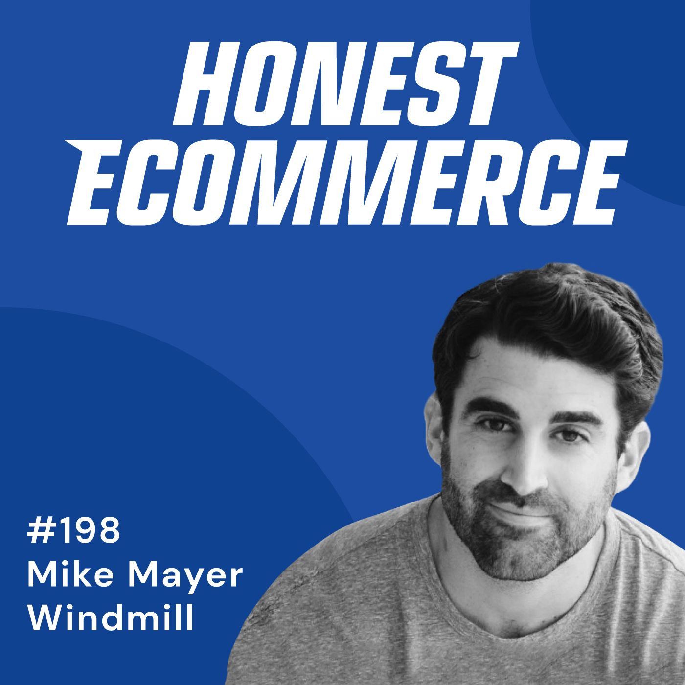 Honest Ecommerce podcast episode - 198 | Visualizing Your Success and Your Opportunity | with Mike Mayer