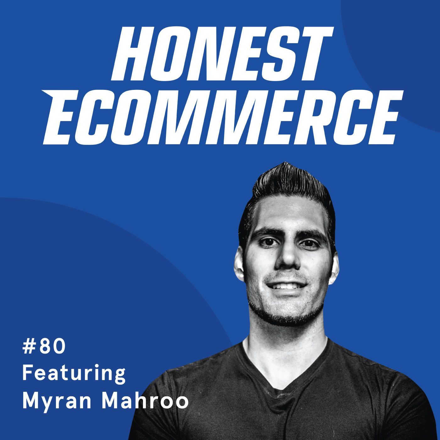 Honest Ecommerce podcast episode - 080 | Dive Into Influencer Marketing Now: It Will Only Help Your Business | with Myran Mahroo