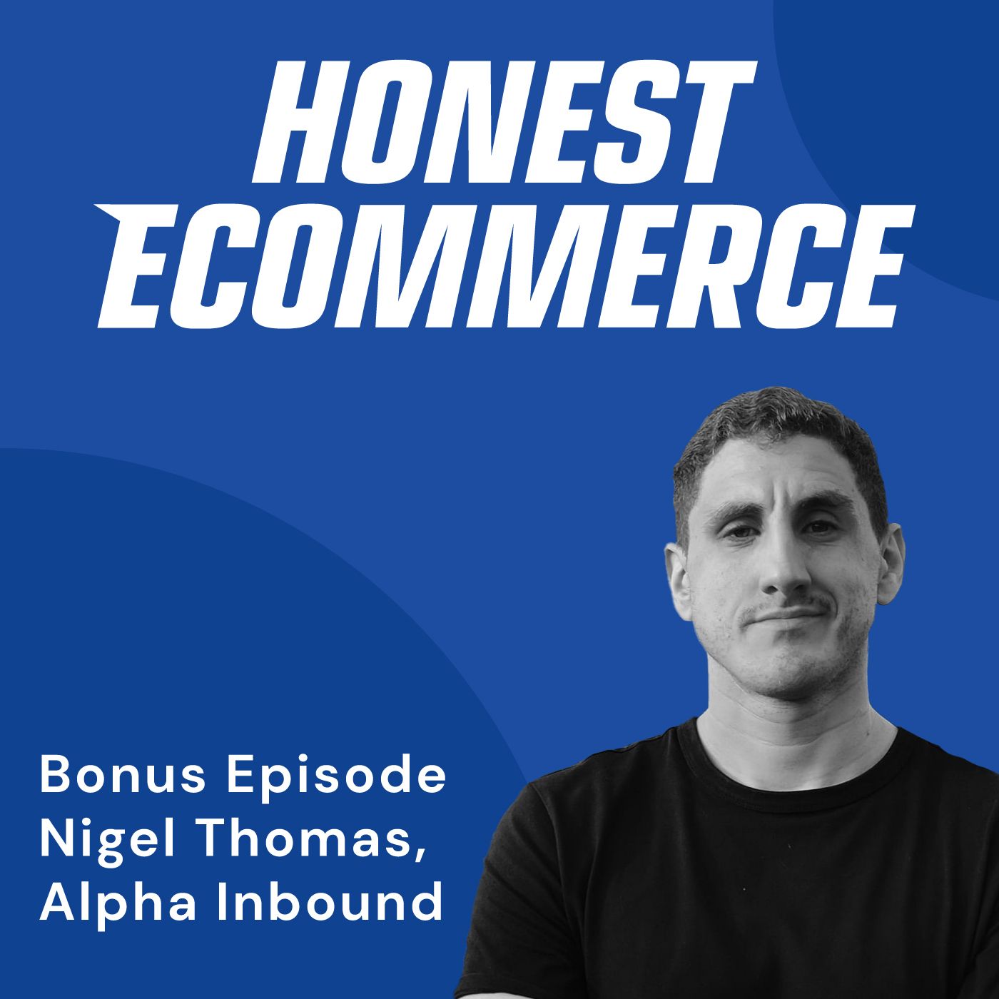 Nigel Thomas, CEO of Alpha Inbound, on the Honest Ecommerce podcast discussing marketing efficiency ratio and paid social strategy for DTC brands.