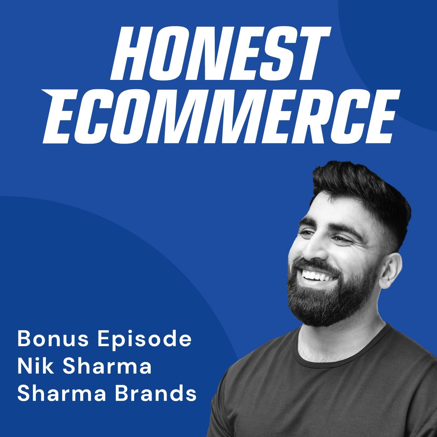 Honest Ecommerce podcast episode - Bonus Episode: The Importance and Value of Landing Pages with Nik Sharma