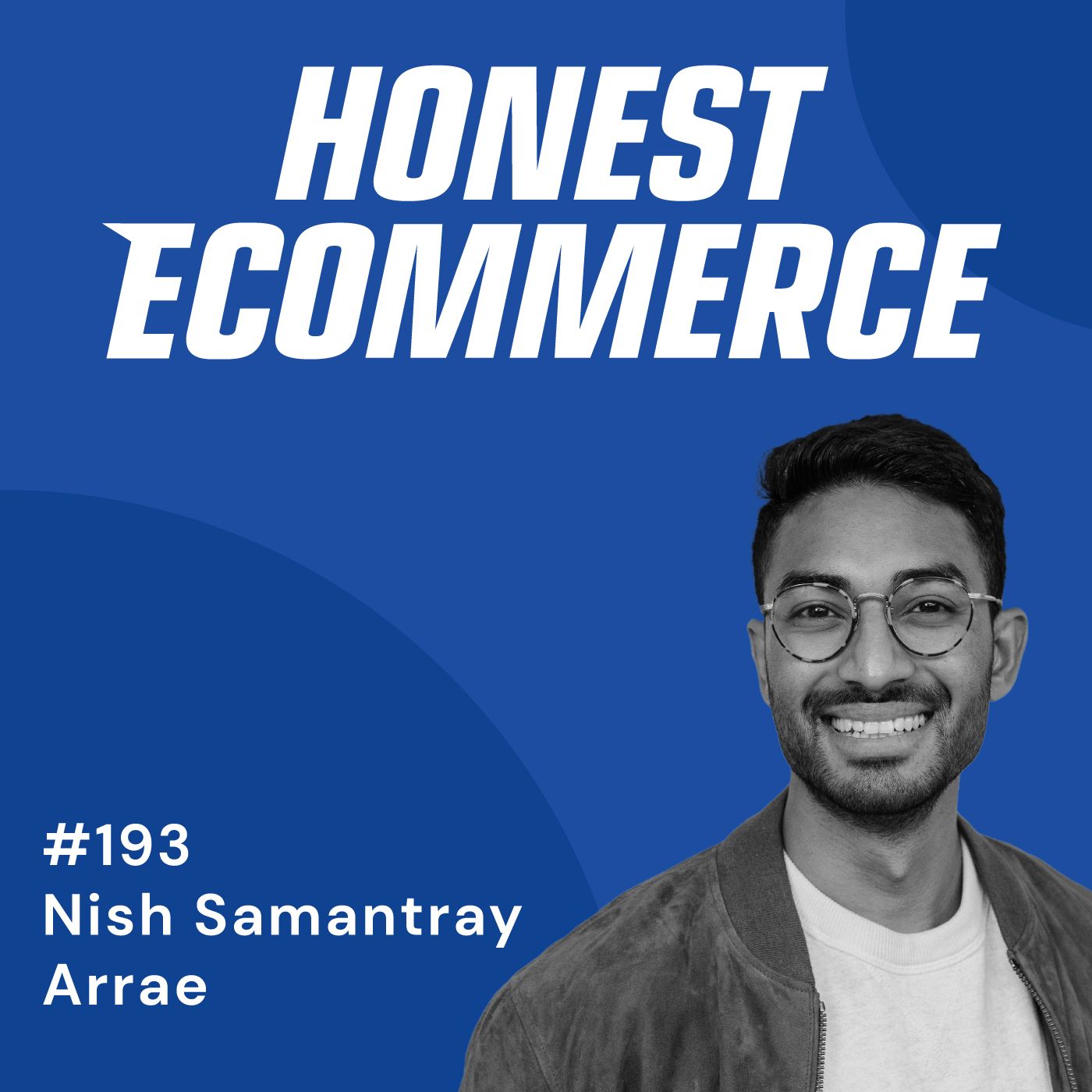 Nish Samantray, co-founder of Arrae, on the Honest Ecommerce podcast.
