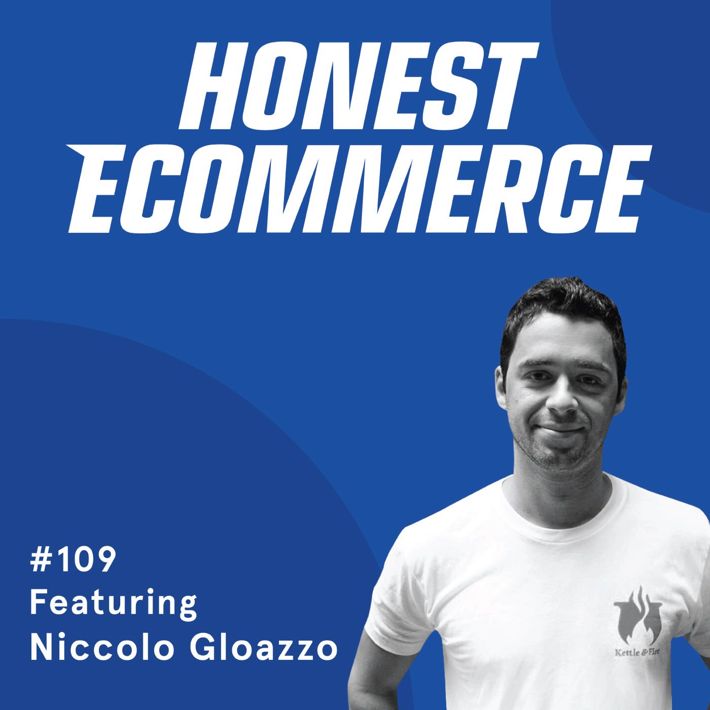 Niccoló Gloazzo, CRO specialist at Kettle & Fire, on the Honest Ecommerce podcast.