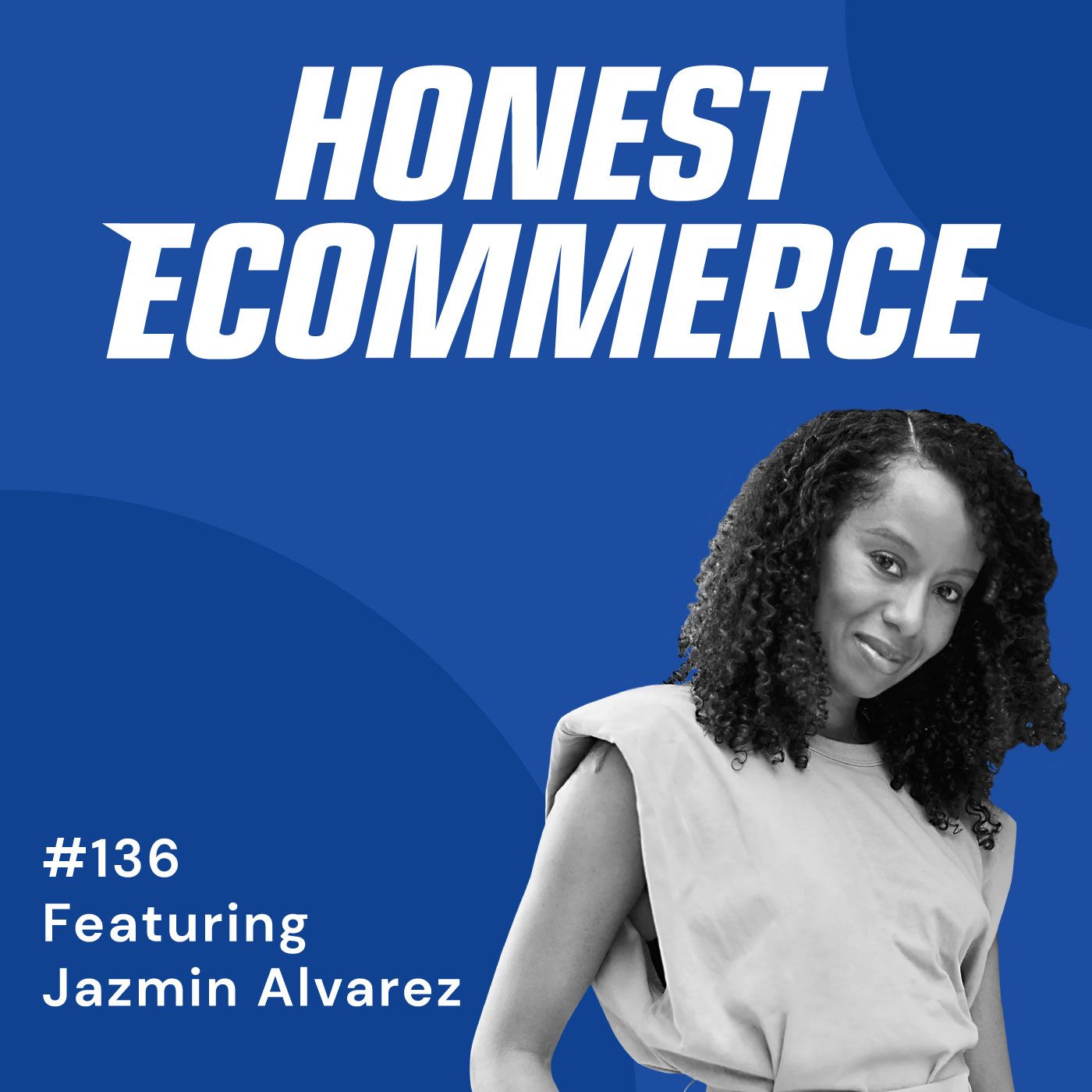 Honest Ecommerce podcast episode - 136 | Migrating Over to Shopify | with Jazmin Alvarez