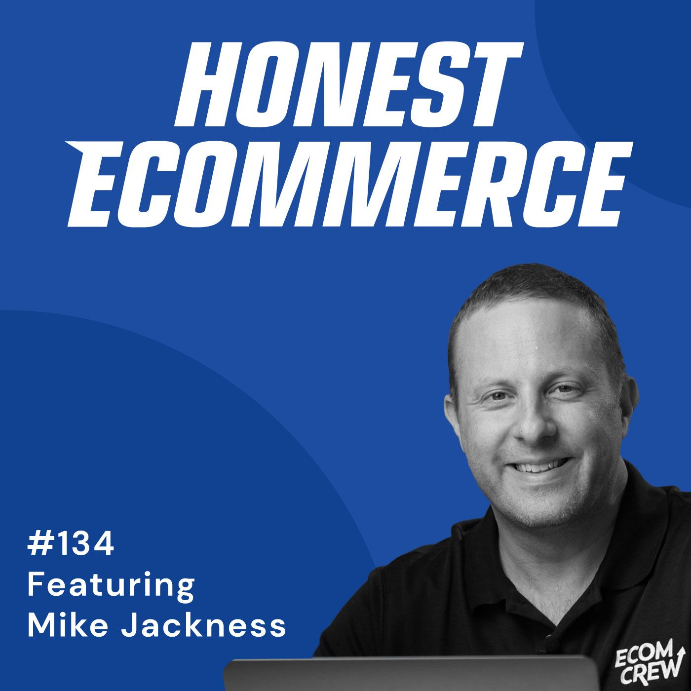 Mike Jackness, CEO of Terran and host of EcomCrew, on the Honest Ecommerce podcast.