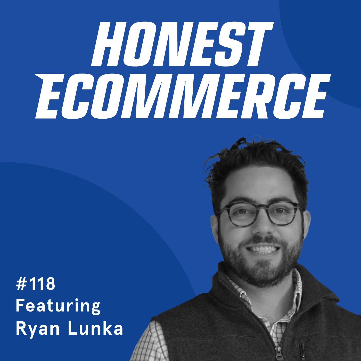 Ryan Lunka, founder of Blended Edge, on the Honest Ecommerce podcast discussing ecommerce tech stack strategy and integrations.