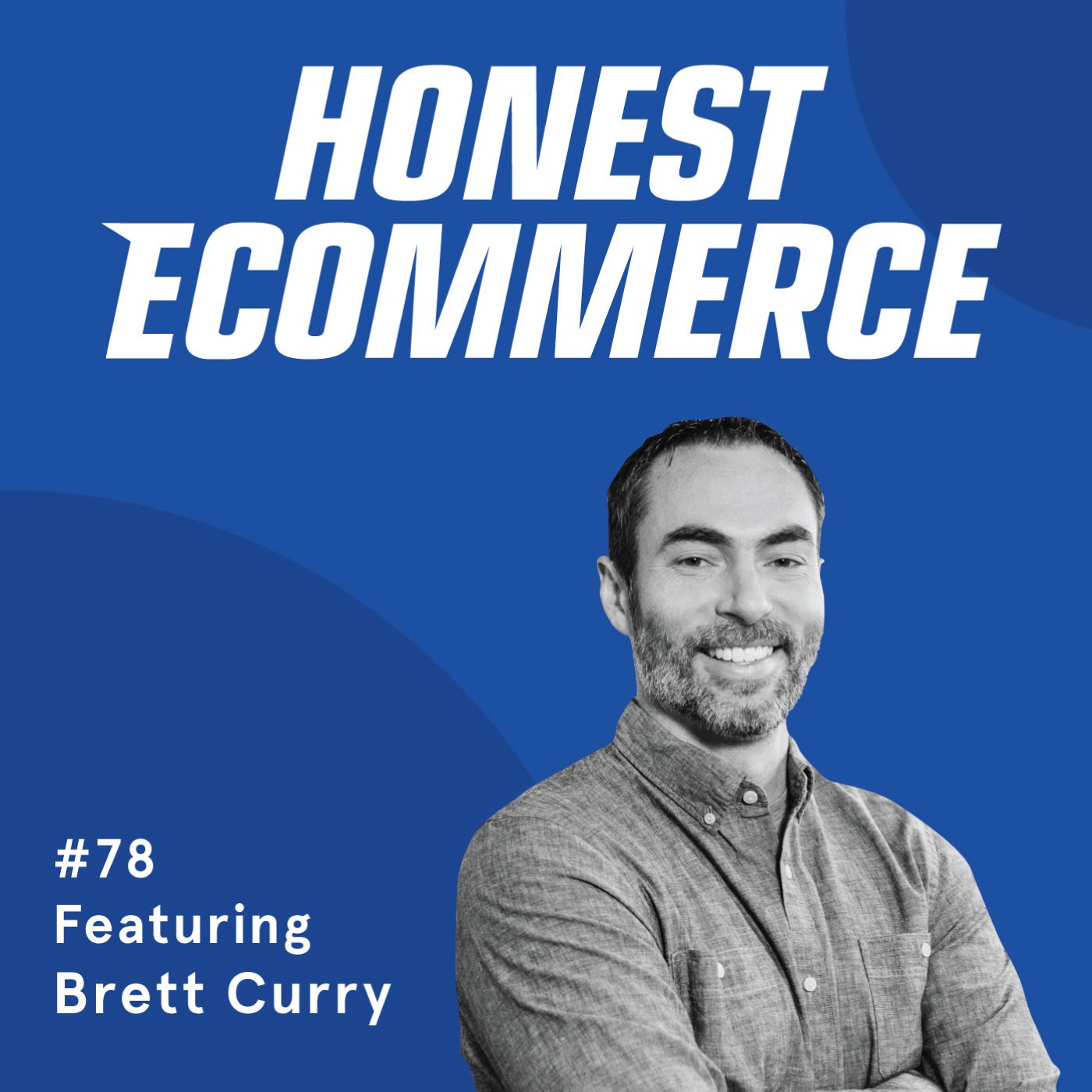 Brett Curry, CEO of OMG Commerce, on the Honest Ecommerce podcast discussing YouTube ads and Amazon advertising strategy.