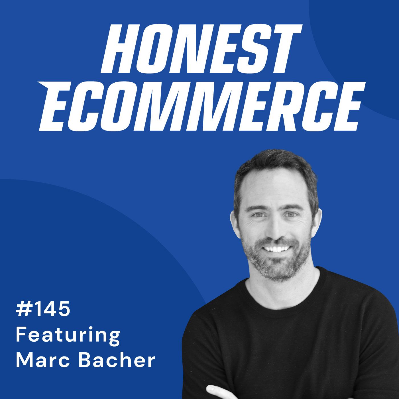 Honest Ecommerce podcast episode - 145 | Revolutionizing Ecommerce and the Flooring Industry | with Marc Bacher