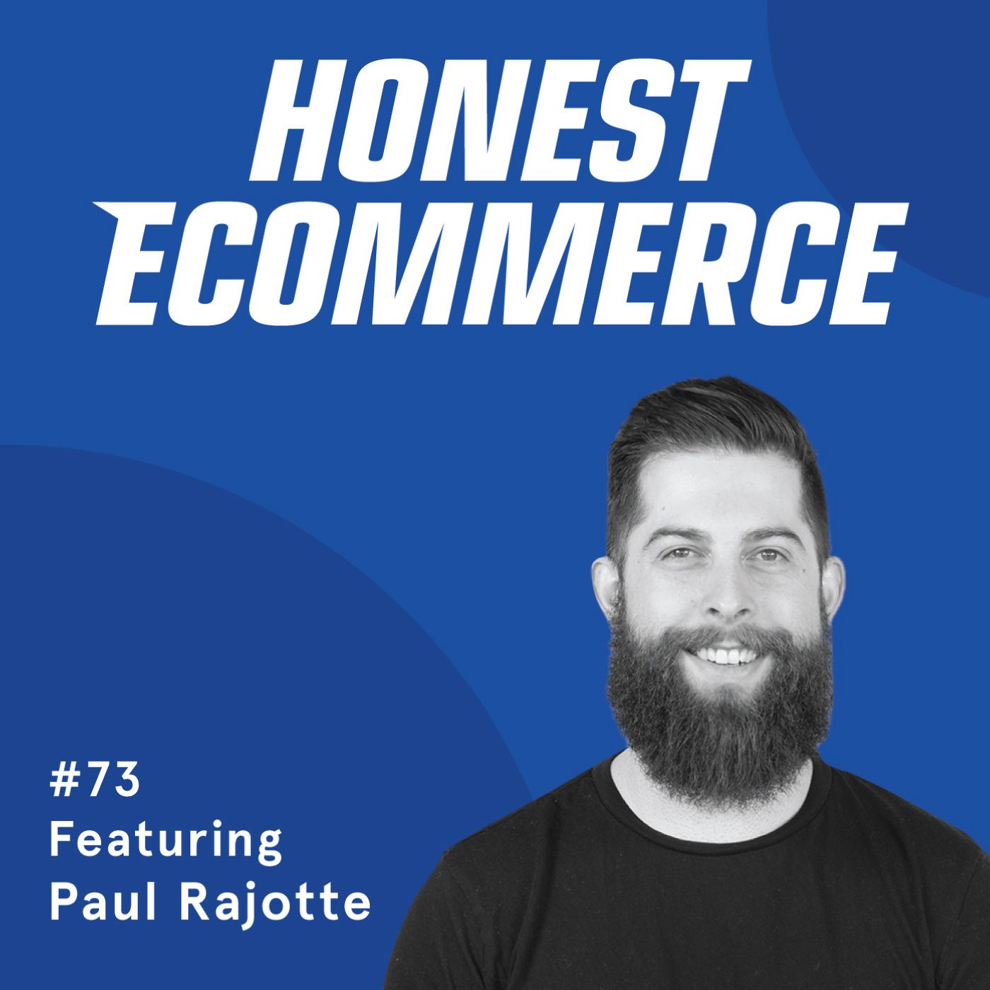 Honest Ecommerce podcast episode - 073 | Setting Expectations: What Should You Set and What Should Expect | with Paul Rajotte