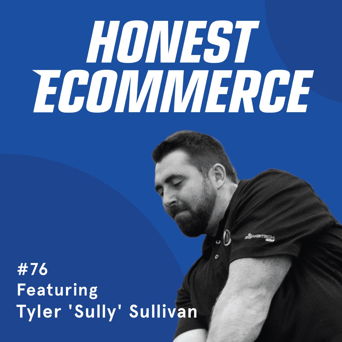 Tyler 'Sully' Sullivan, founder of BombTech Golf and co-founder of Ecom Growers, on the Honest Ecommerce podcast.
