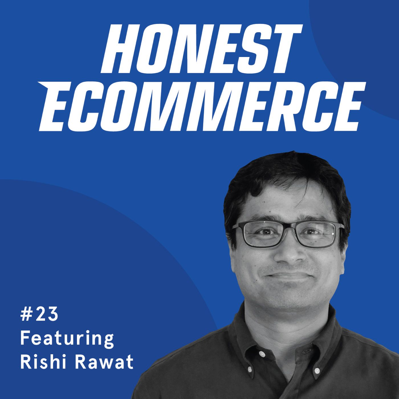 Rishi Rawat, founder of Frictionless Commerce, on the Honest Ecommerce podcast discussing buyer psychology and conversion tactics.