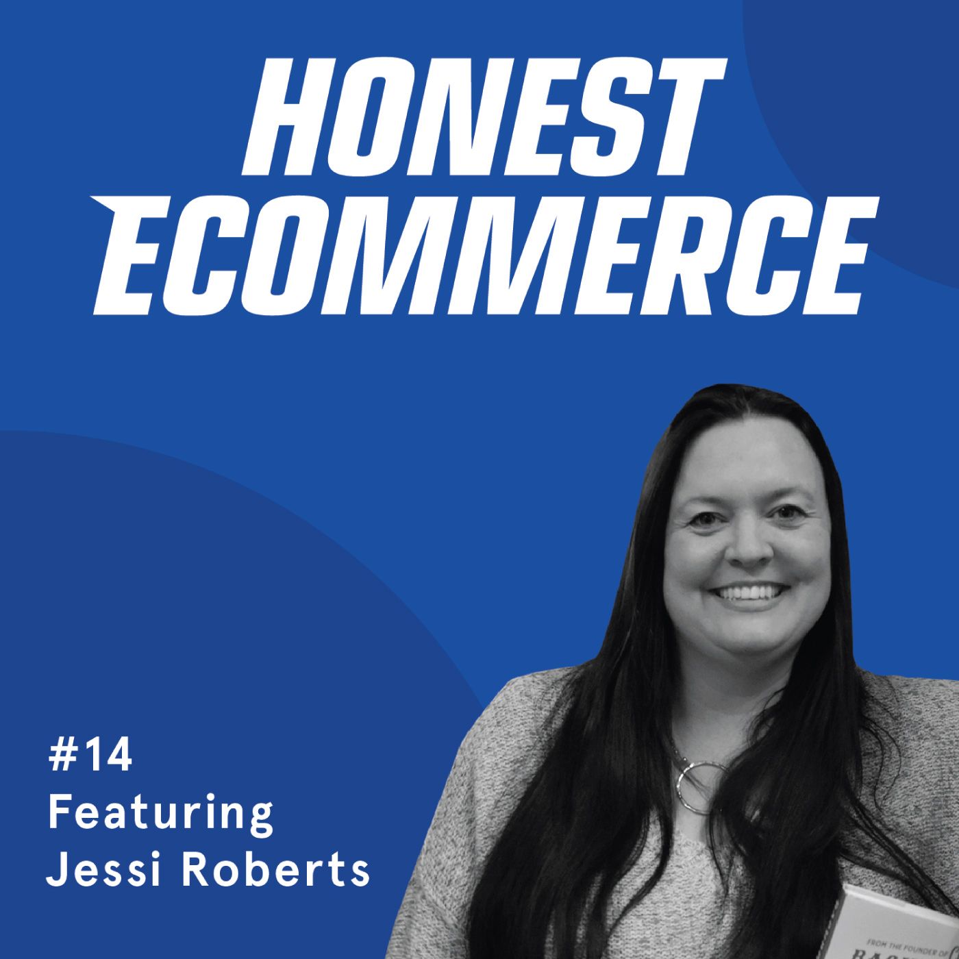 Jessi Roberts, founder and president of Cheekys Brand, on the Honest Ecommerce podcast