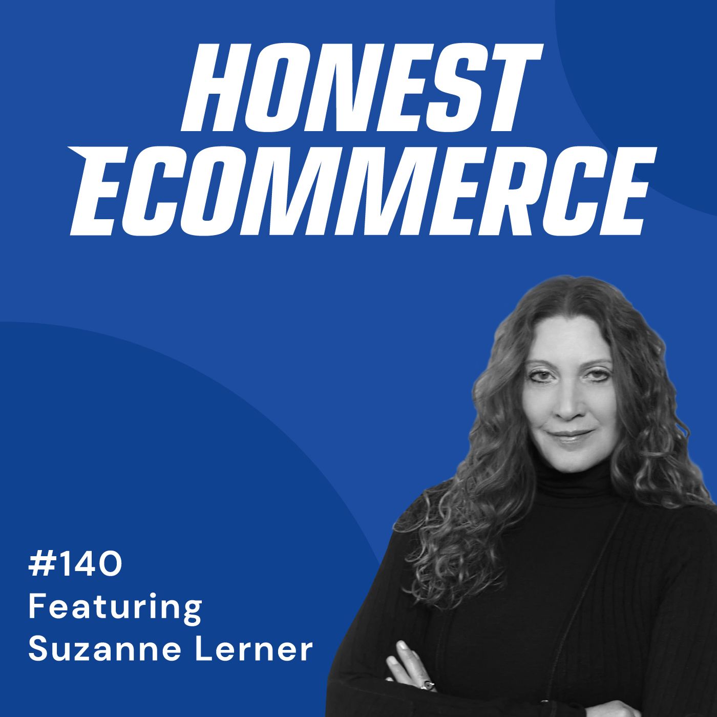Honest Ecommerce podcast episode - 140 | Compassion and Community as a Strong Brand Foundation | with Suzanne Lerner
