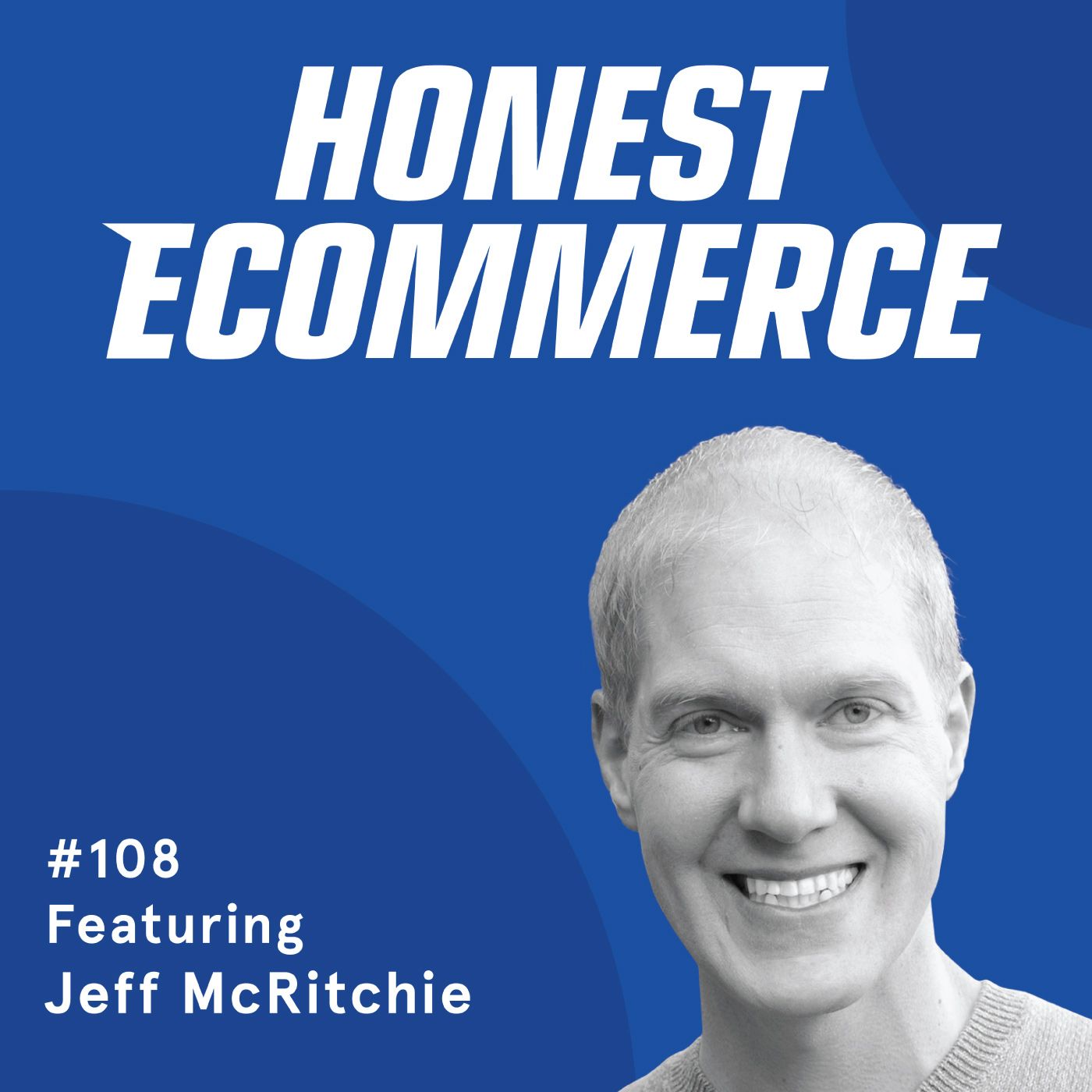 Honest Ecommerce podcast episode - 108 | Value-Driven SEO for Ecommerce | with Jeff McRitchie