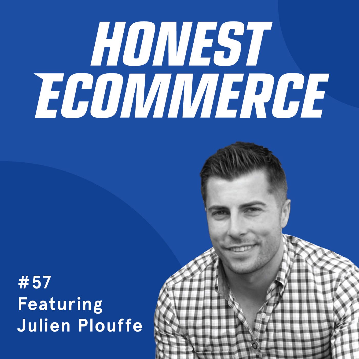 Honest Ecommerce podcast episode - Ep. 57 - Moonglow’s Omnichannel Approach: B2B, DTC, and Unique Experiences with Julien Plouffe