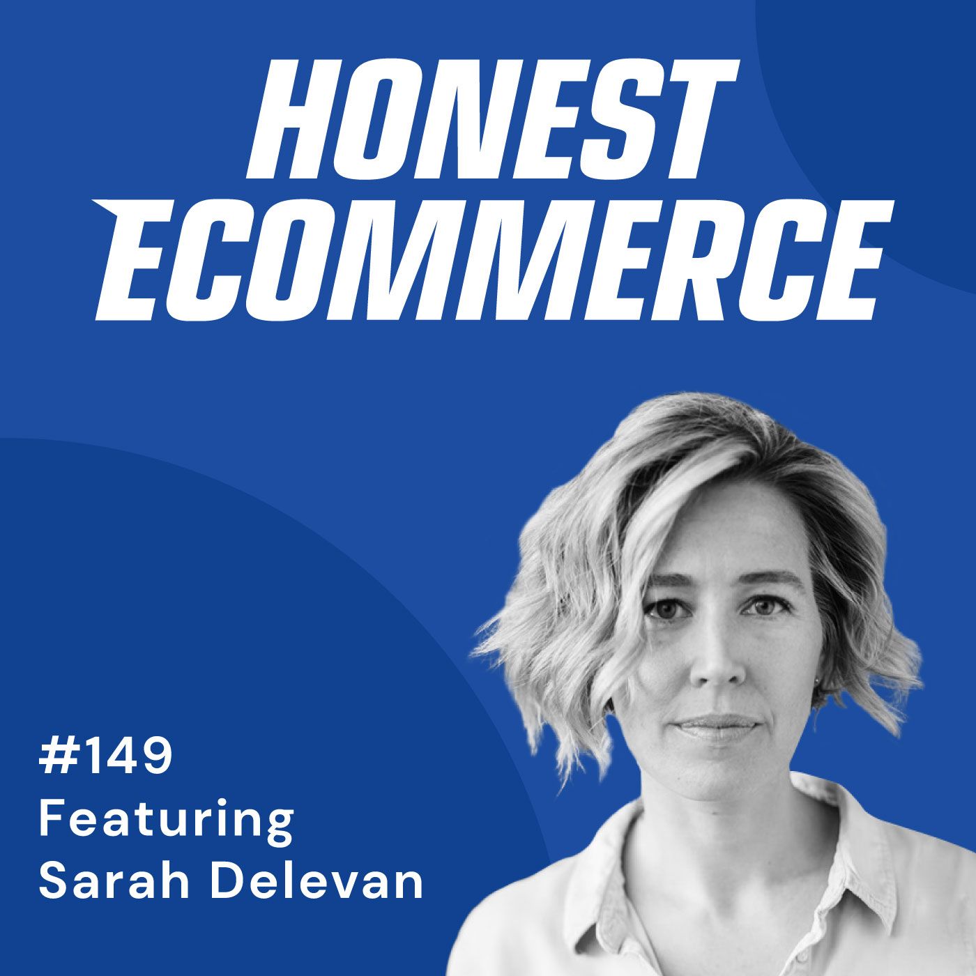 Honest Ecommerce podcast episode - 149 | How to Add Success to Your Financial Formula | with Sarah Delevan