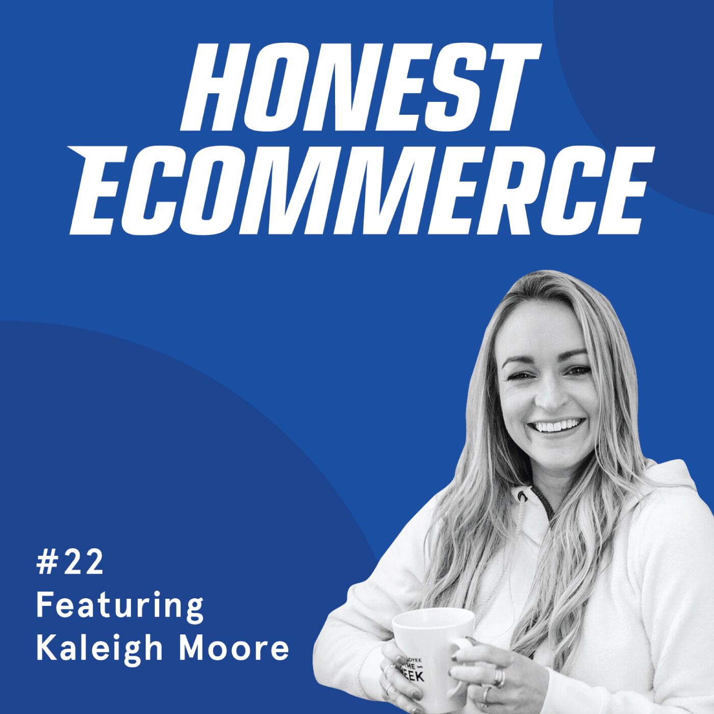 Kaleigh Moore, freelance writer specializing in ecommerce blog content, on the Honest Ecommerce podcast.