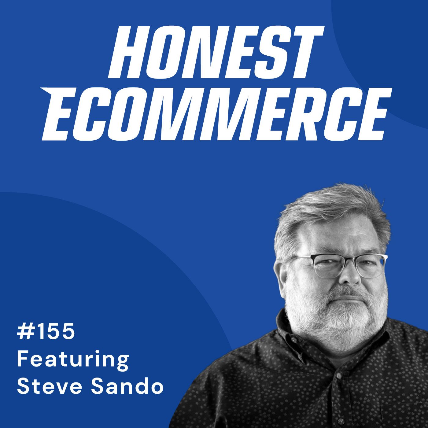 Honest Ecommerce podcast episode - 155 | Cultivating Unique Beans for a Unique Community | with Steve Sando
