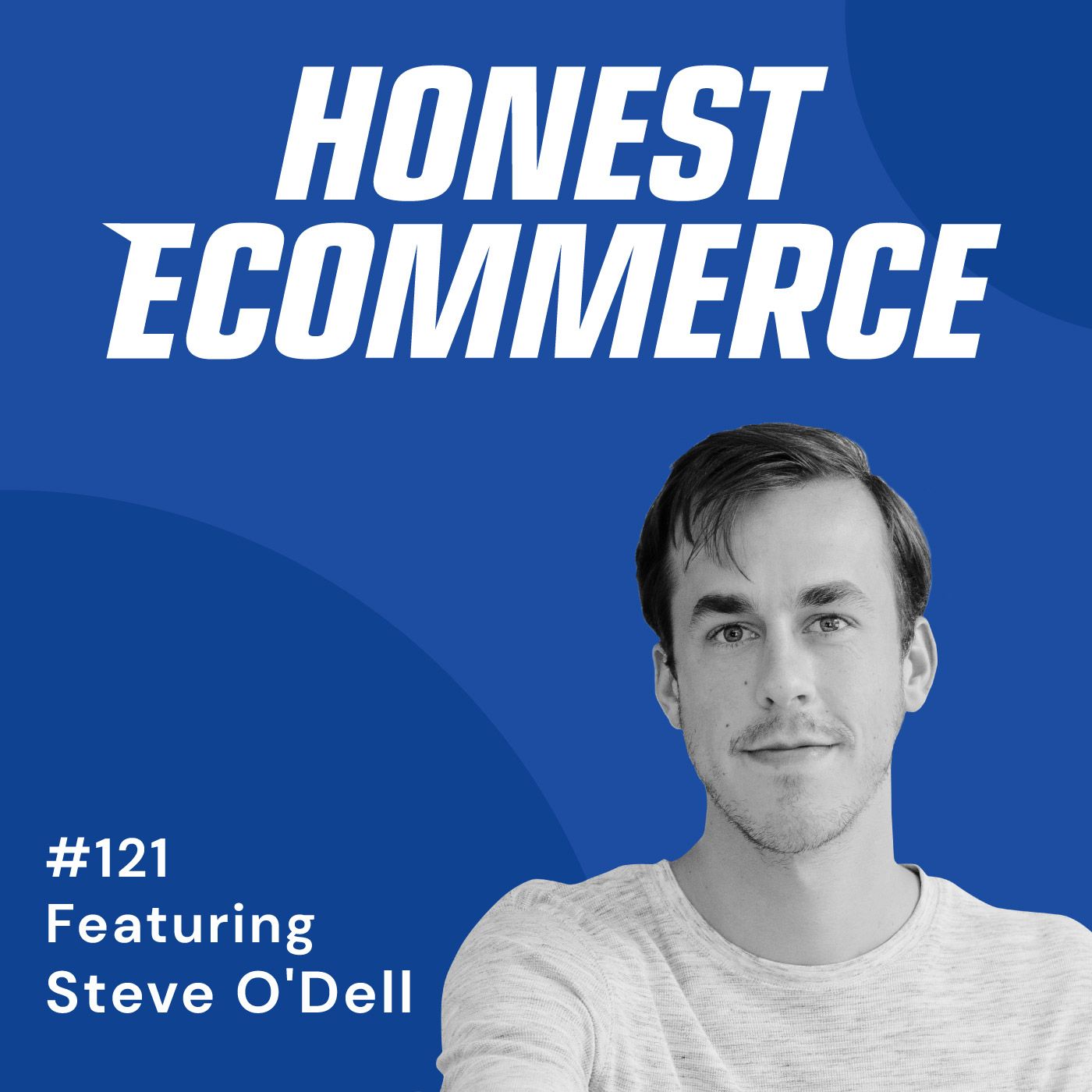 Honest Ecommerce podcast episode - 121 | Tenzo’s Golden Secret for Faster Growth | with Steve O'Dell