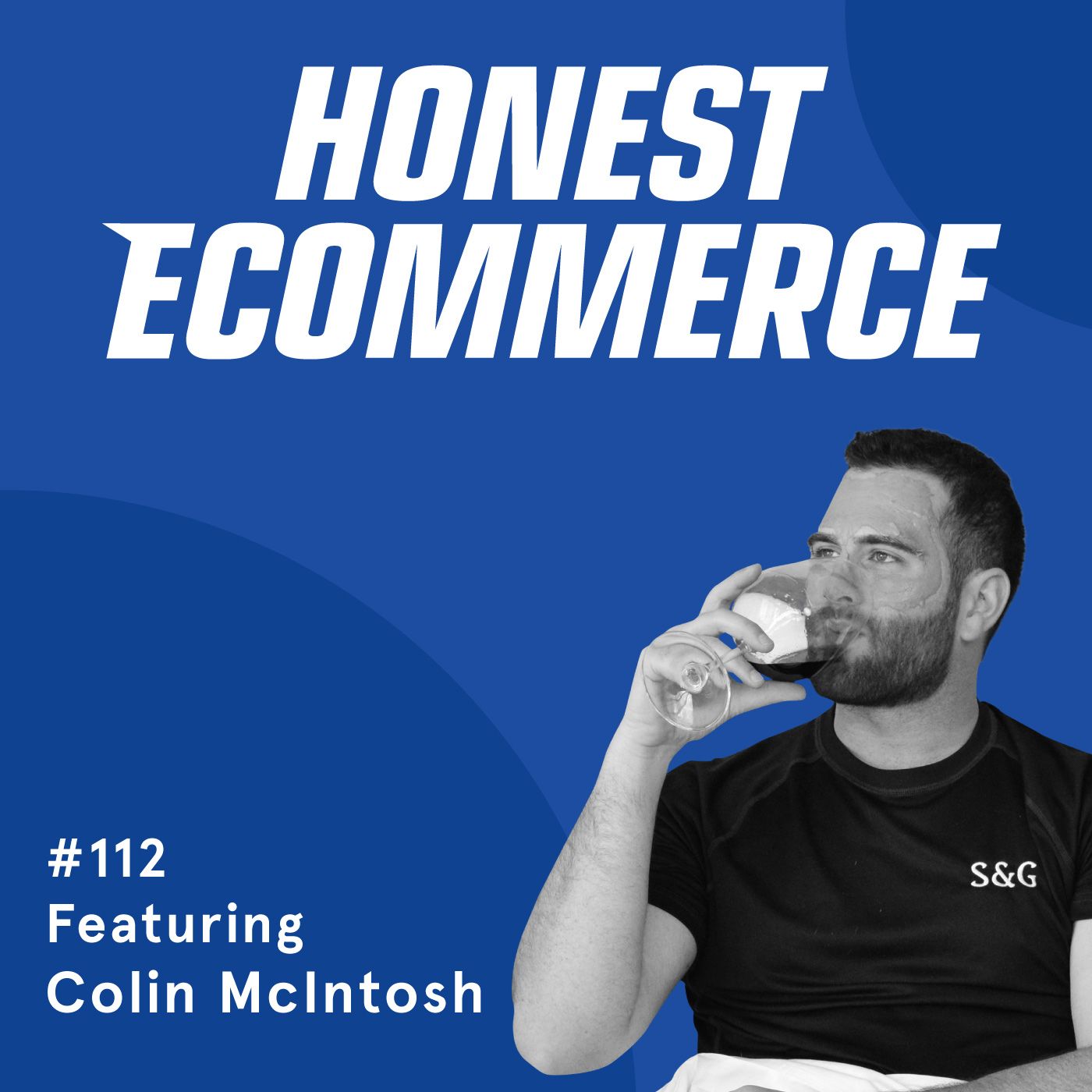 Honest Ecommerce podcast episode - 112 | What a Successful Crowdfunded Company Looks Like (with Real Numbers) | with Colin McIntosh