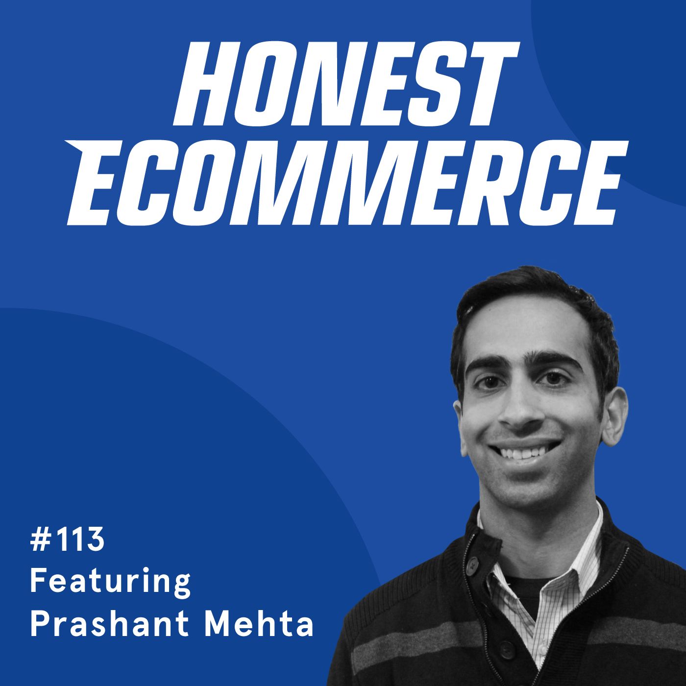 Honest Ecommerce podcast episode - 113 | A Global Cause to Change the World with One Pair of Socks at a Time | with Prashant Mehta