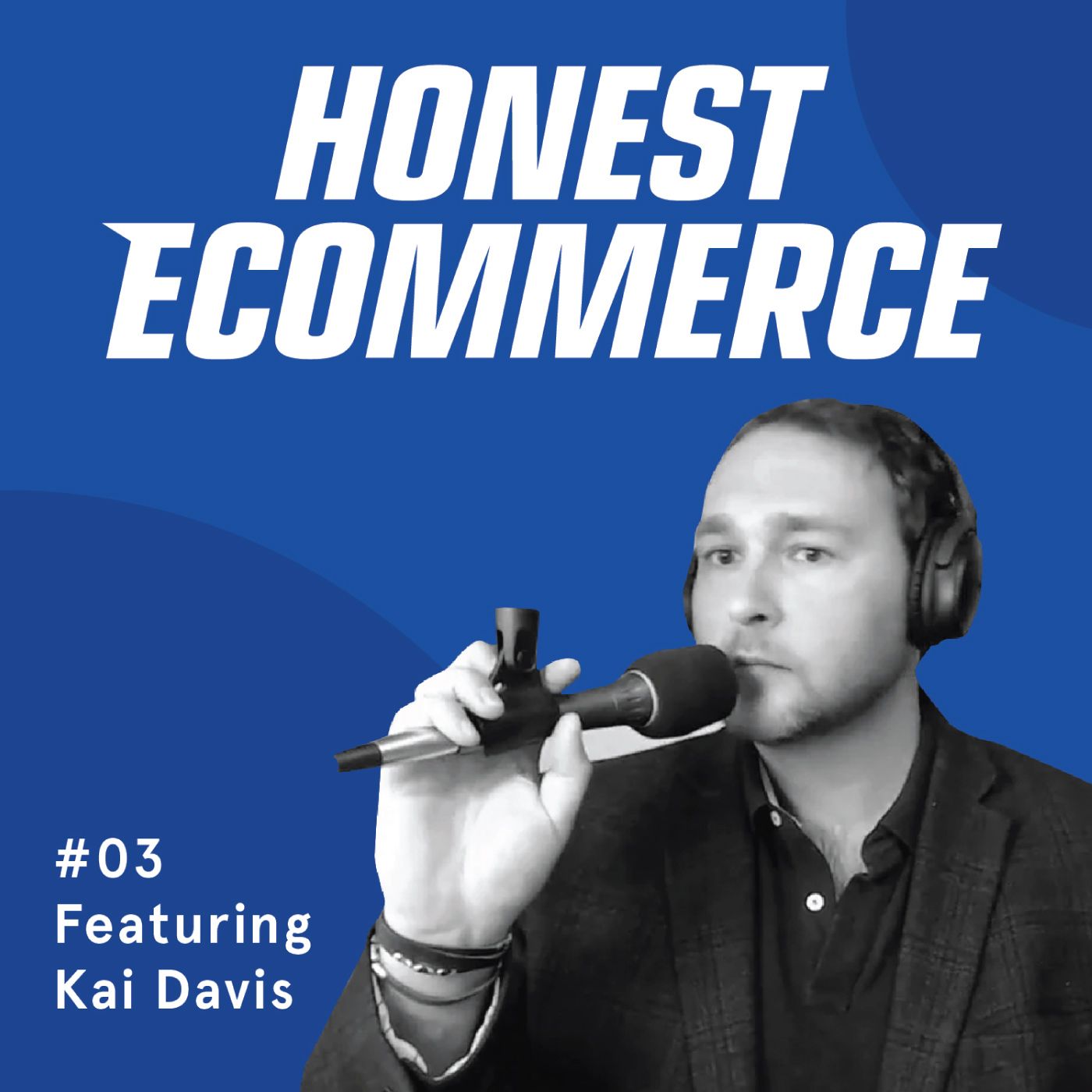 Honest Ecommerce podcast episode - 003 | How Personality Sells Product | with Kai Davis