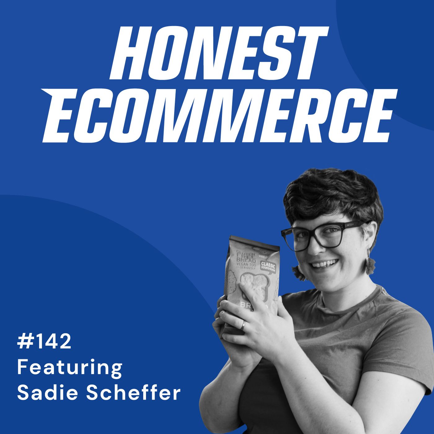 Sadie Scheffer, founder of Bread SRSLY, on the Honest Ecommerce podcast