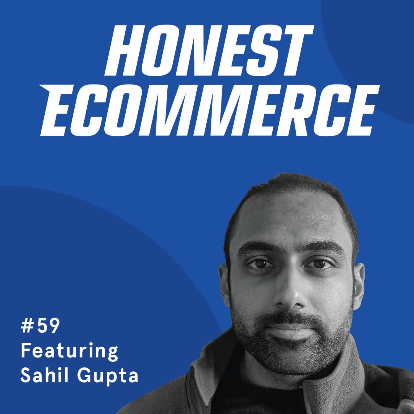Honest Ecommerce podcast episode - 059 | The Future of Ecommerce Through 3D, Virtual, and Augmented Reality | with Sahil Gupta