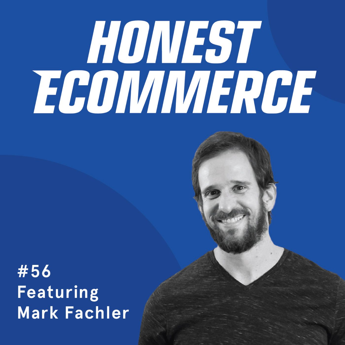 Honest Ecommerce podcast episode - 056 | Carving Out A Niche and Being a Leader on Subscription/Delivery Services | with Mark Fachler