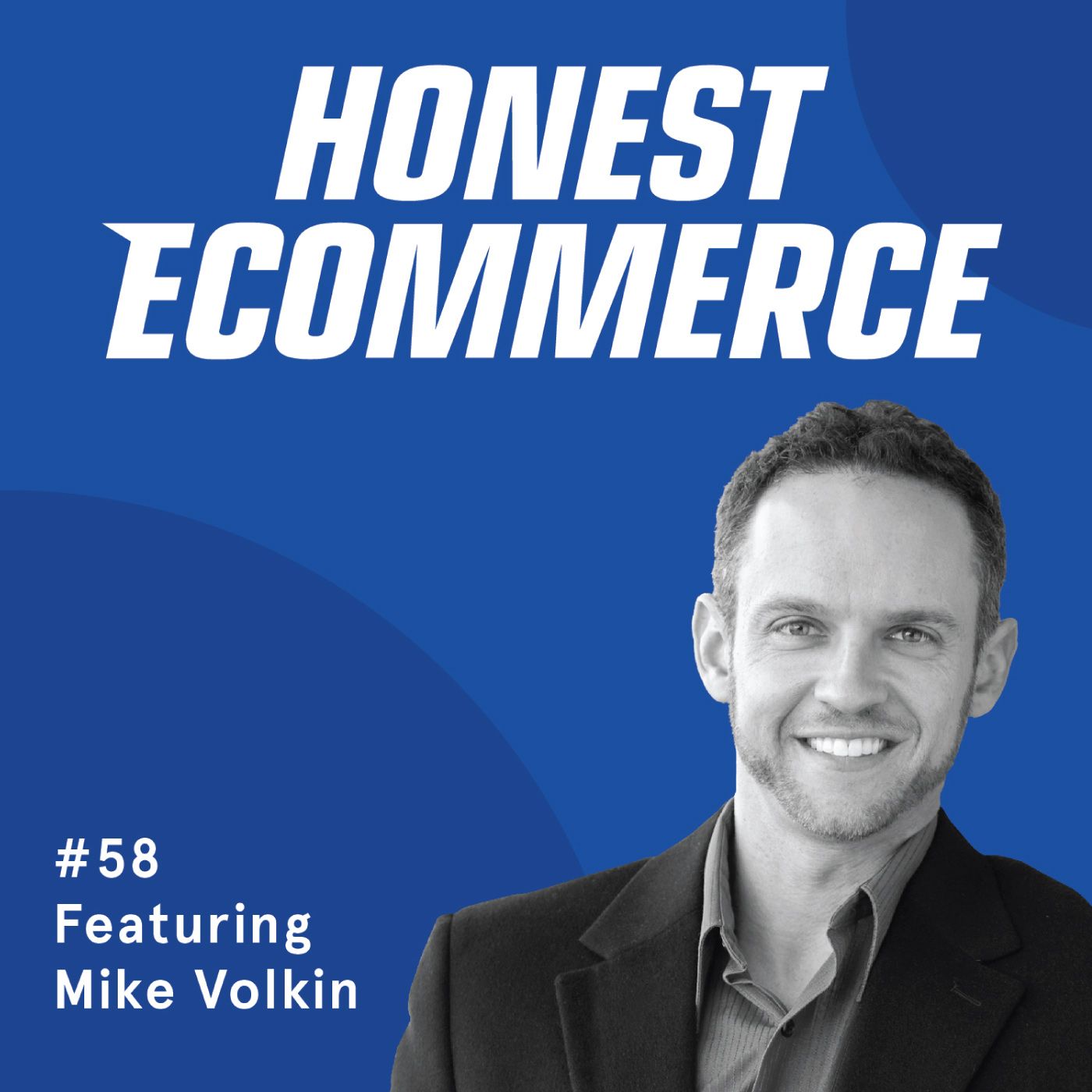Honest Ecommerce podcast episode - 058 | How Creative Visualization and Neuroplasticity Helps Entrepreneurs | with Mike Volkin