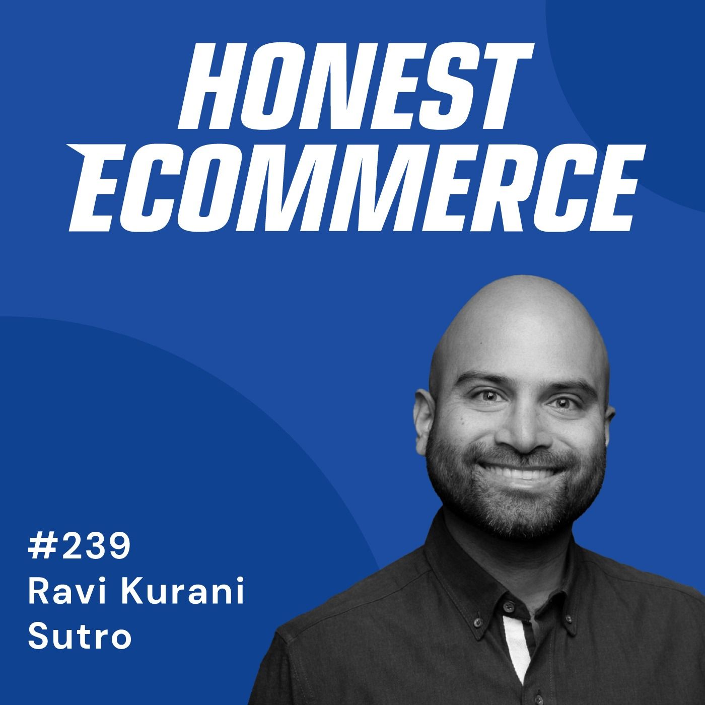 Ravi Kurani, CEO of Sutro, on the Honest Ecommerce podcast discussing smart water monitoring and DTC brand building.