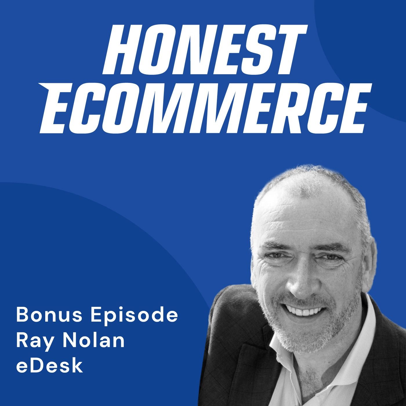 Ray Nolan, founder and CEO of eDesk, on the Honest Ecommerce podcast discussing AI-powered customer support for ecommerce sellers.