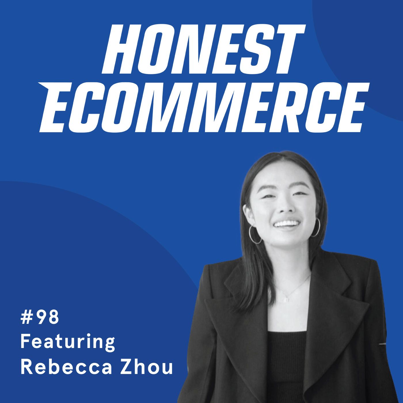 Honest Ecommerce podcast episode - 098 | Your Brand’s Cultural and Emotional Significance | with Rebecca Zhou