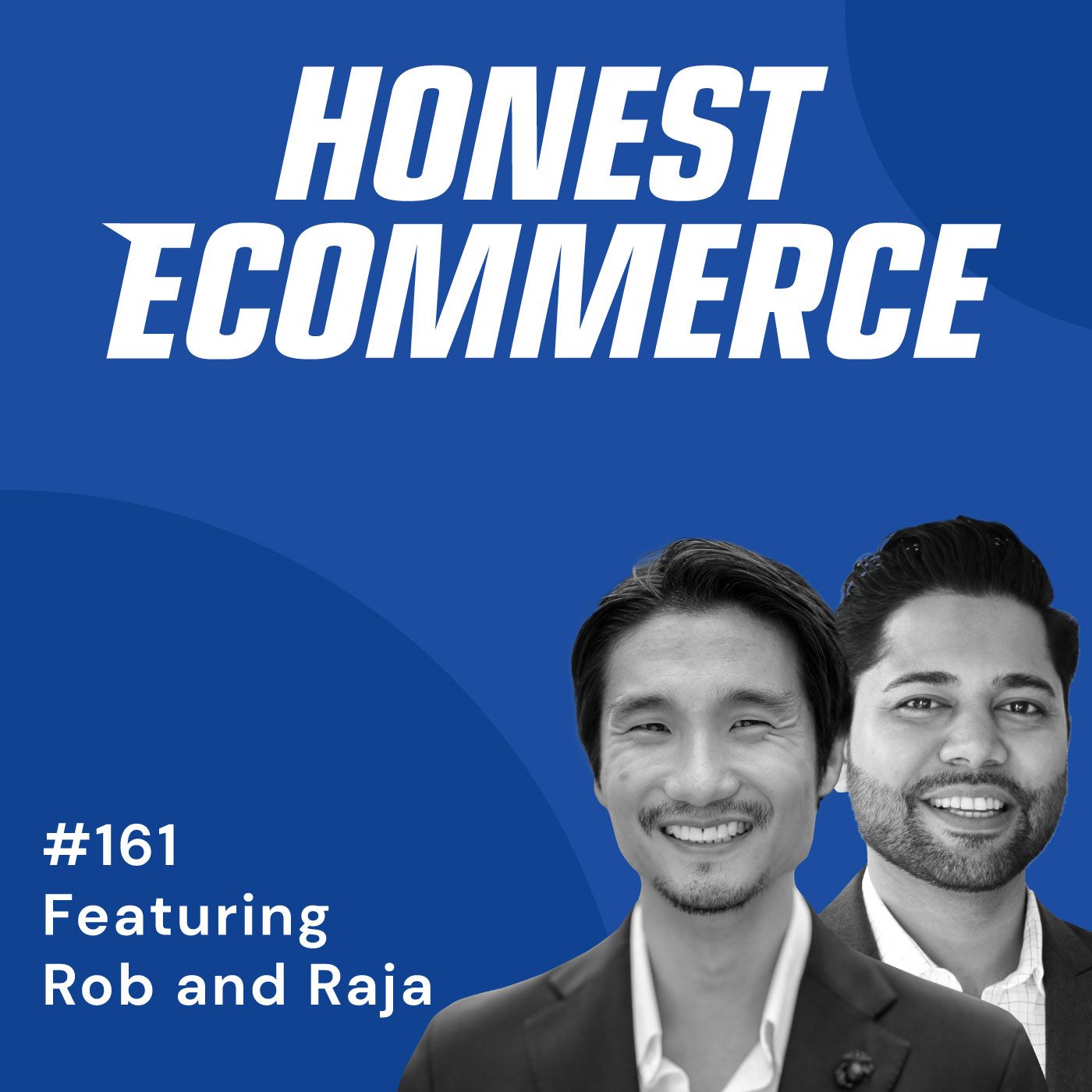 Honest Ecommerce podcast episode - 161 | Entrepreneurship is an Educational Process | with Rob Seo and Raja Agnani