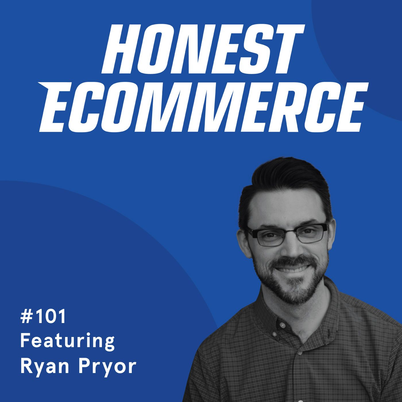 Honest Ecommerce podcast episode - 101 | Top 3 Easy Wins for Your SEO | with Ryan Pryor