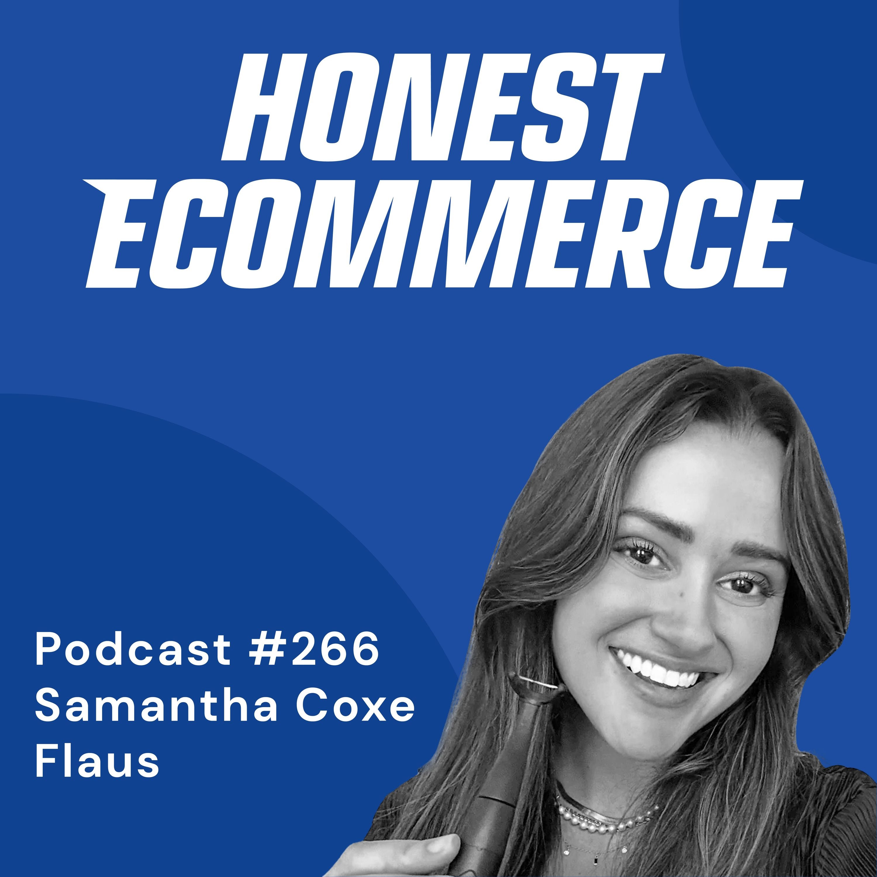 Samantha Coxe, founder of Flaus, on the Honest Ecommerce podcast