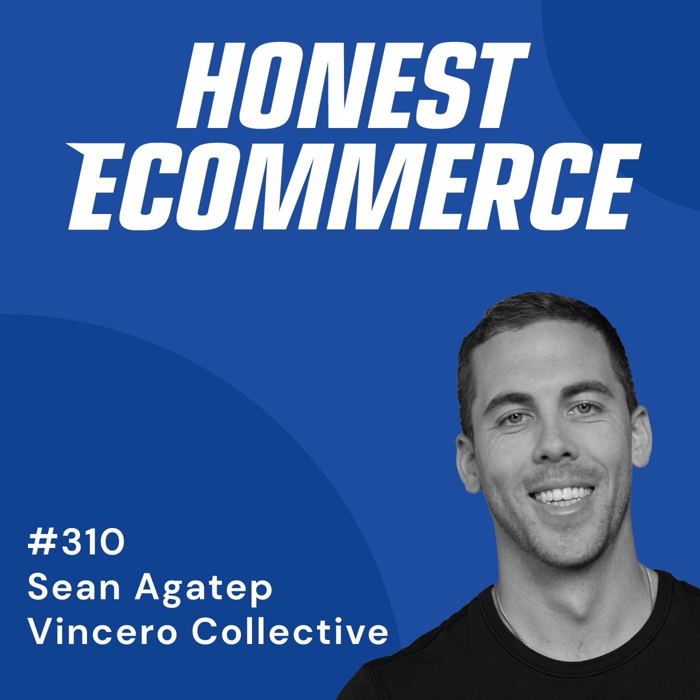 Honest Ecommerce podcast episode - 310 | Focus, Profit, and Long-Term Success | with Sean Agatep