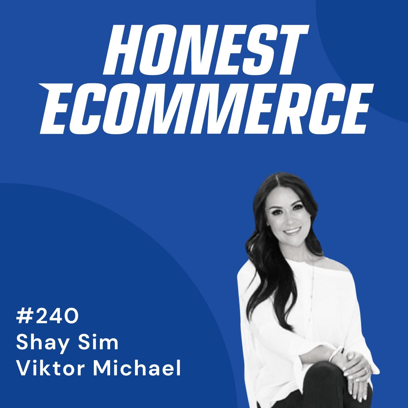 Honest Ecommerce podcast episode - 240 | Bruises, Sweat, and Tears to Create a Product | with Shay Sim