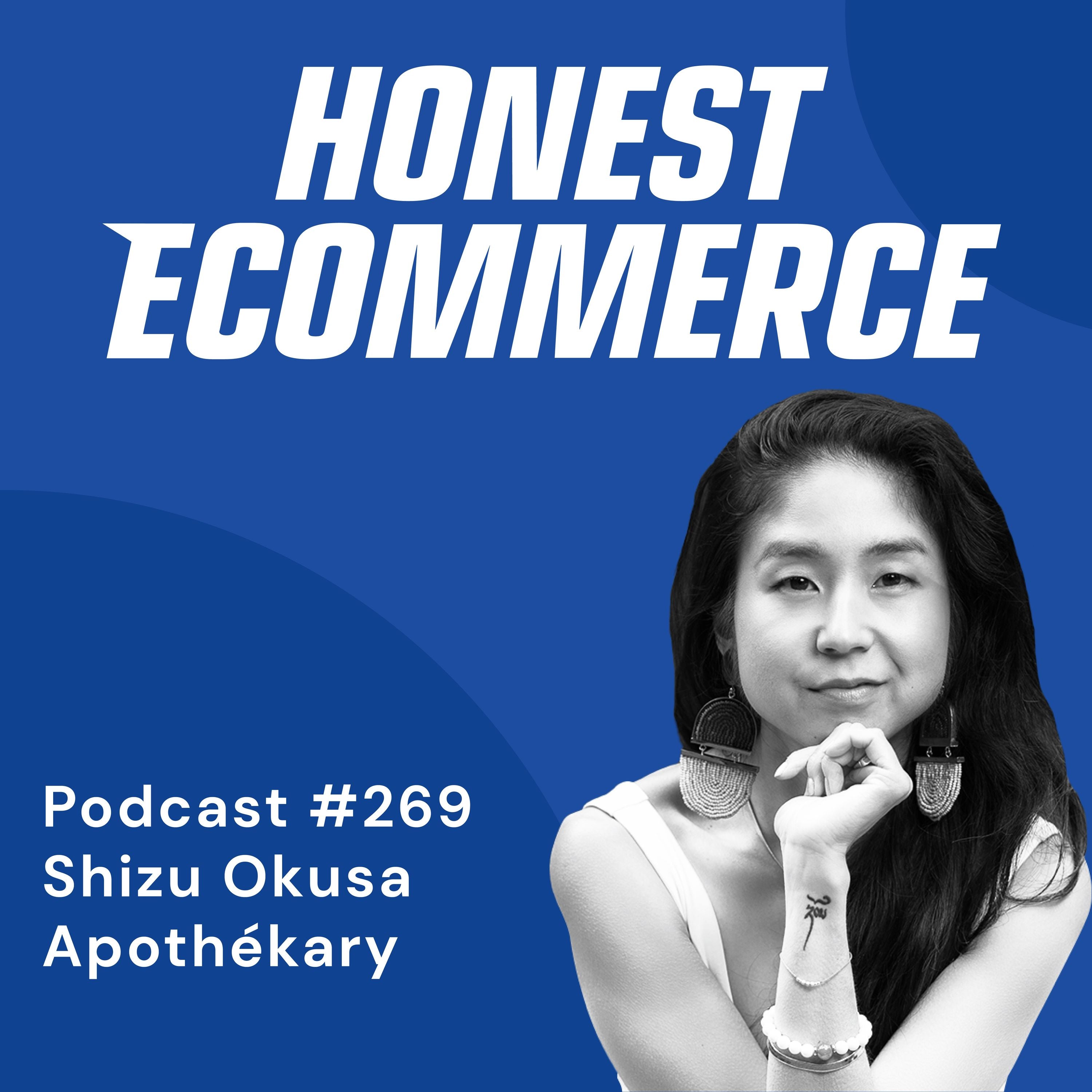 Shizu Okusa, founder and CEO of Apothékary, on the Honest Ecommerce podcast