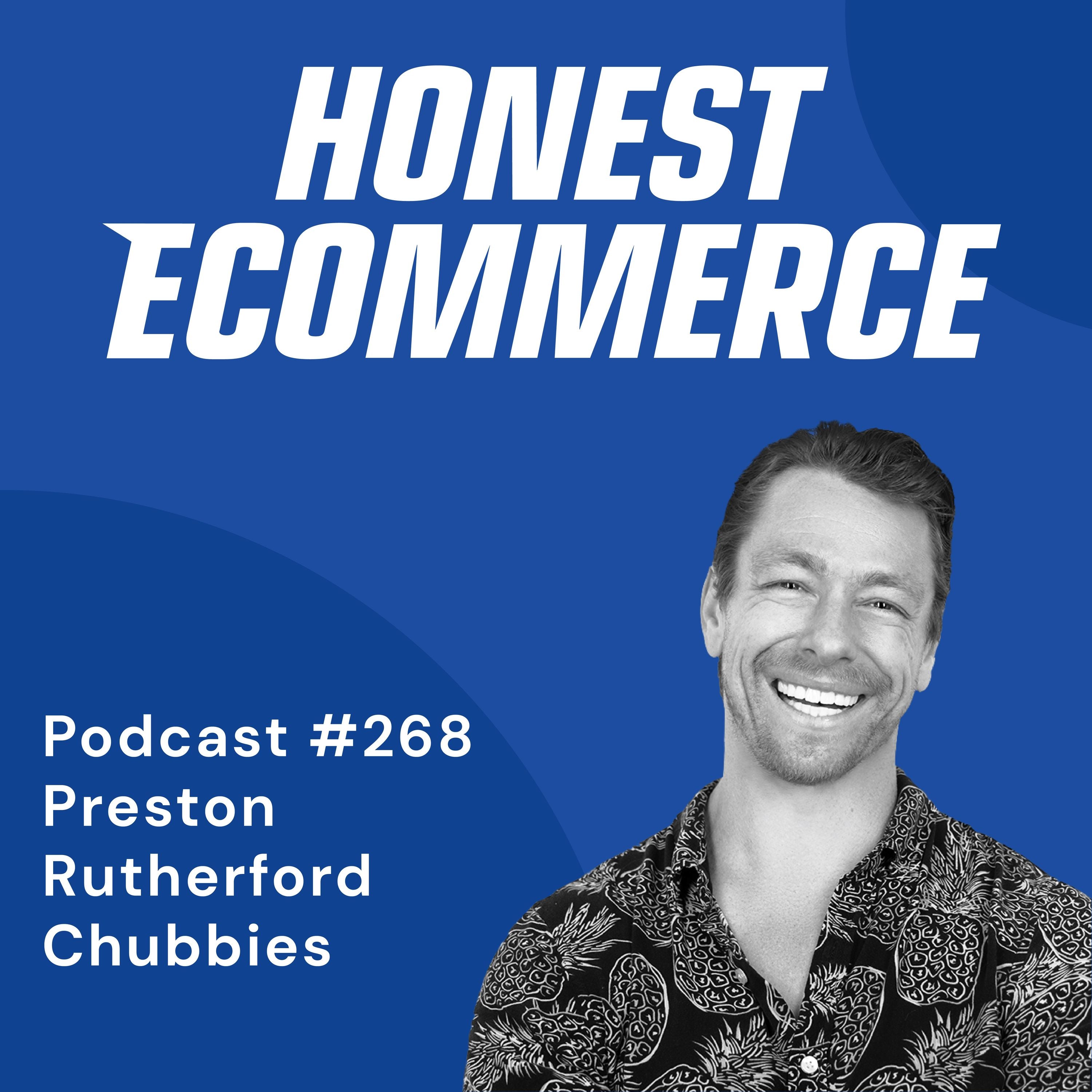 Preston Rutherford, co-founder of Chubbies Shorts, on the Honest Ecommerce podcast